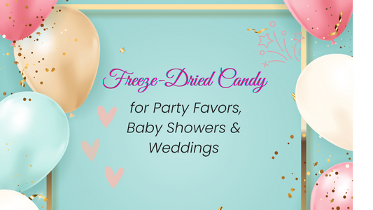 Freeze-Dried Candy for Party Favors, Baby Showers & Weddings