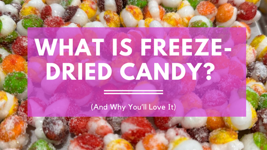 What Is Freeze-Dried Candy? (And Why You’ll Love It)